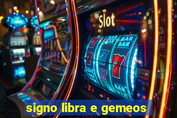 signo libra e gemeos